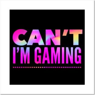 Funny Gaming Quote: Can't I'm Gaming - In Hot Pink Rainbow Colors Posters and Art